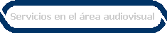 Servicios en el rea audiovisual